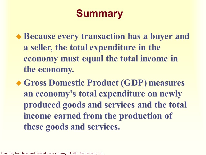 Summary Because every transaction has a buyer and a seller, the total expenditure in